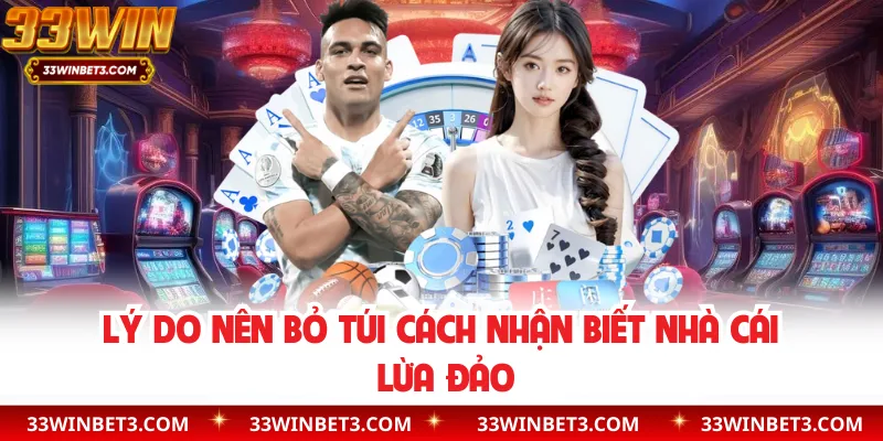 Lý do nên bỏ túi cách nhận biết nhà cái lừa đảo