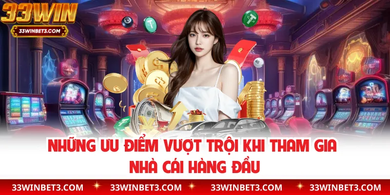 Những ưu điểm vượt trội khi tham gia nhà cái hàng đầu