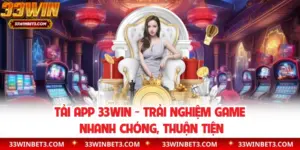 Tải App 33WIN - Trải Nghiệm Game Nhanh Chóng, Thuận Tiện